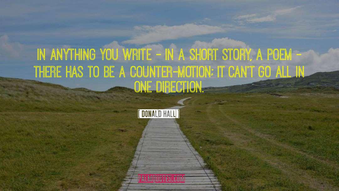 Donald Hall Quotes: In anything you write -