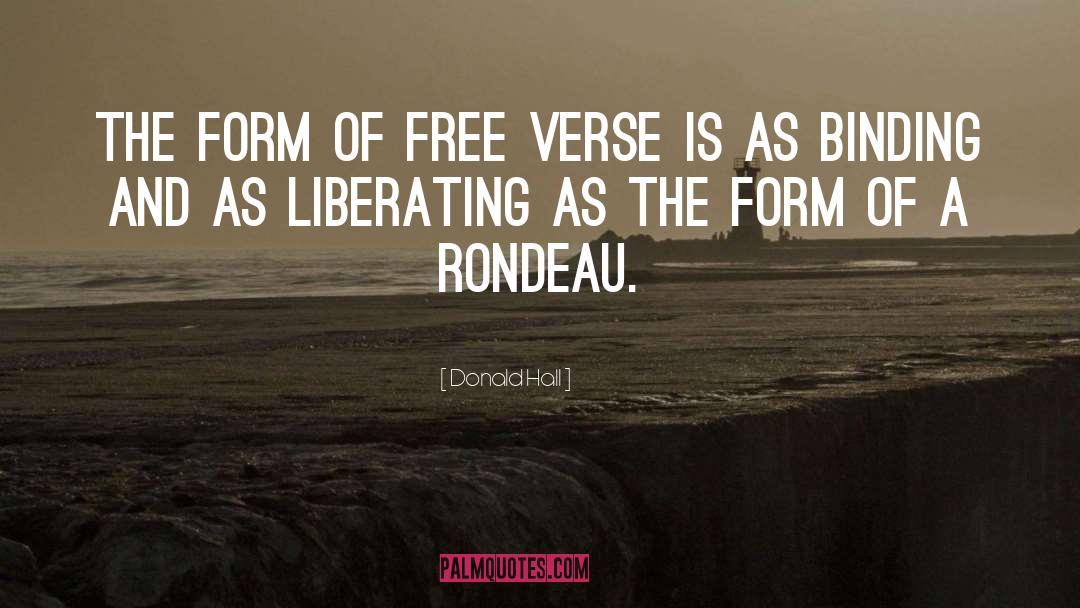 Donald Hall Quotes: The form of free verse