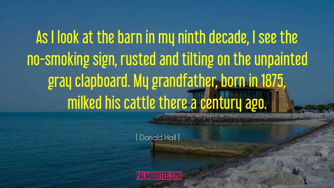 Donald Hall Quotes: As I look at the