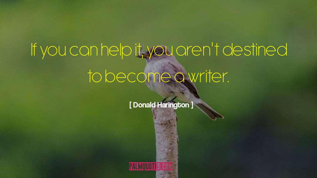 Donald Harington Quotes: If you can help it,
