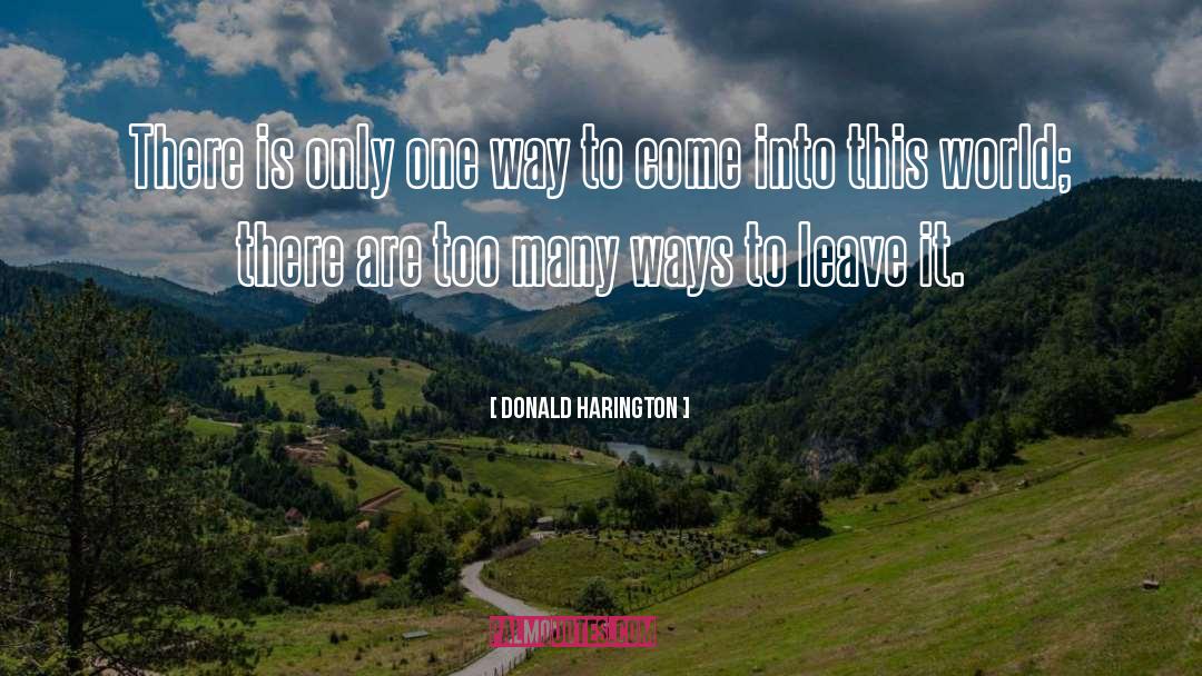 Donald Harington Quotes: There is only one way