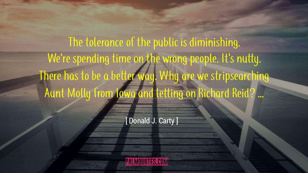 Donald J. Carty Quotes: The tolerance of the public
