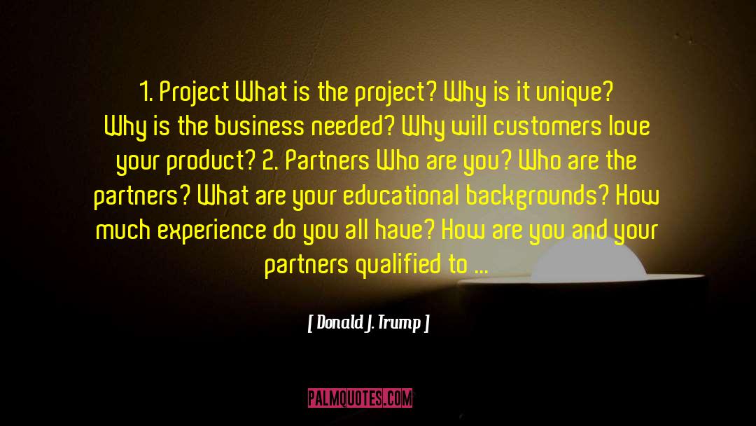 Donald J. Trump Quotes: 1. Project What is the
