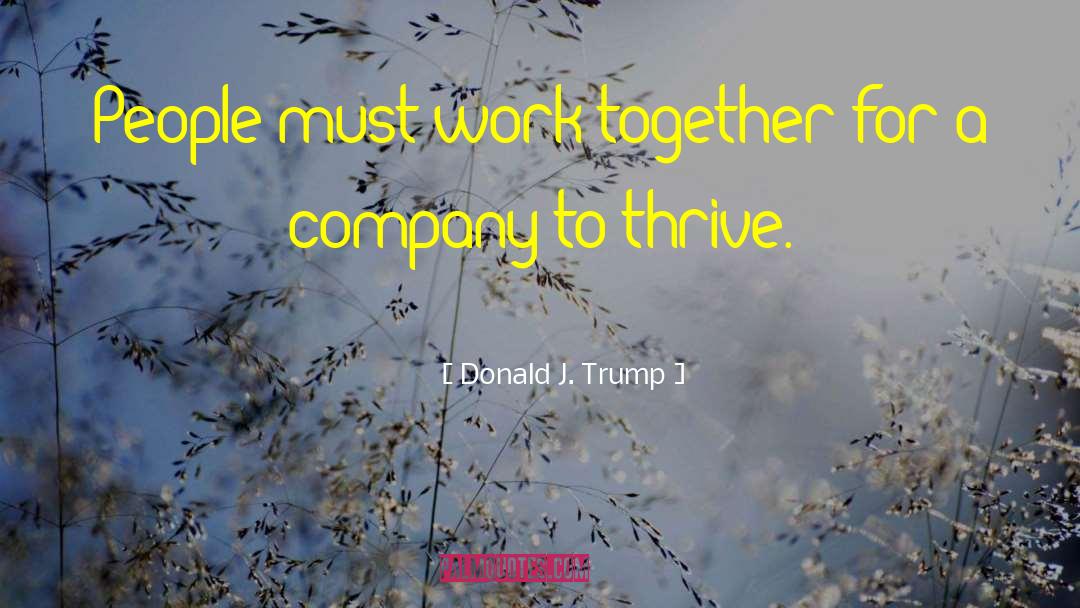 Donald J. Trump Quotes: People must work together for