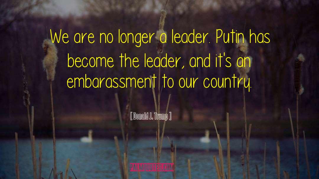 Donald J. Trump Quotes: We are no longer a