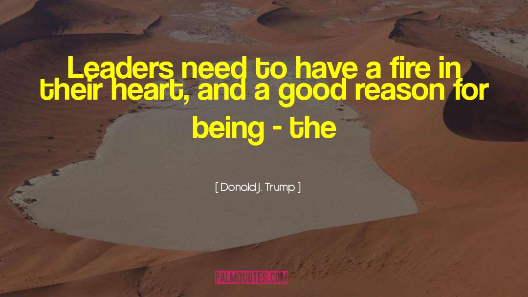 Donald J. Trump Quotes: Leaders need to have a