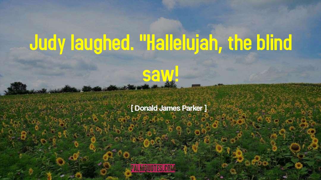 Donald James Parker Quotes: Judy laughed. 