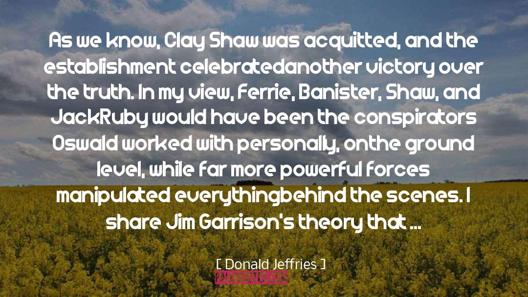 Donald Jeffries Quotes: As we know, Clay Shaw