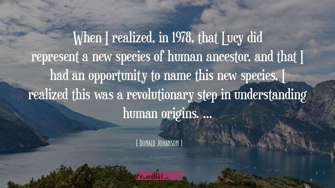 Donald Johanson Quotes: When I realized, in 1978,