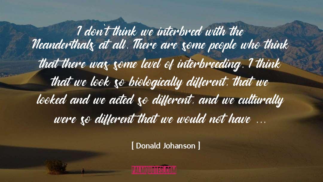 Donald Johanson Quotes: I don't think we interbred