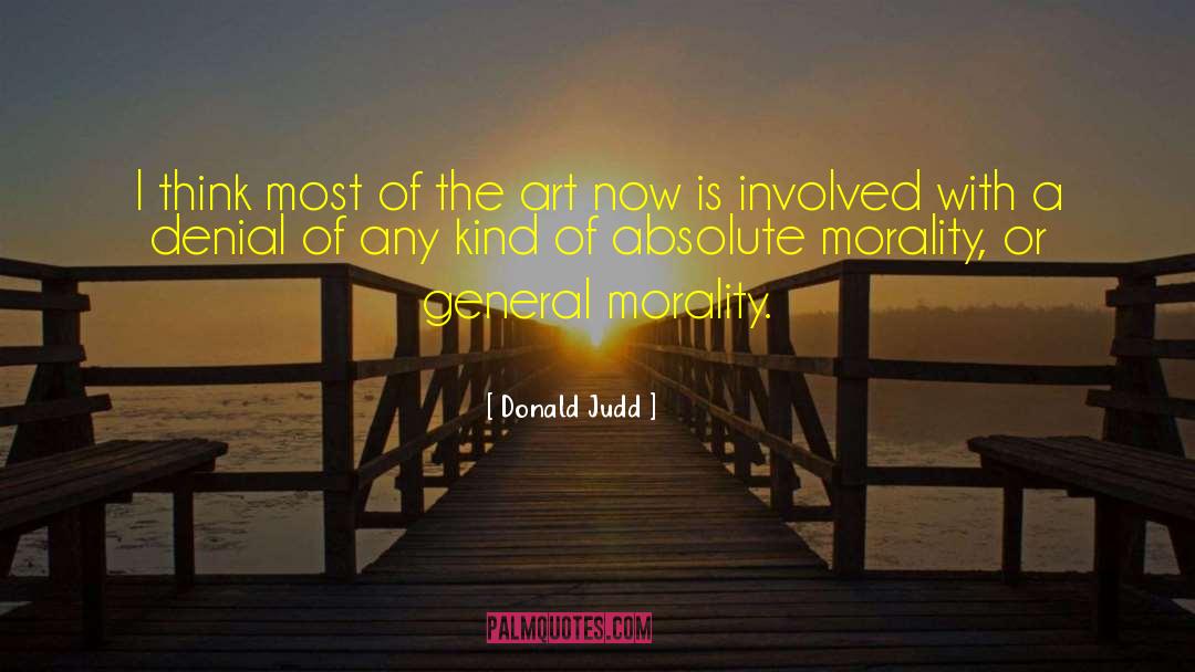 Donald Judd Quotes: I think most of the