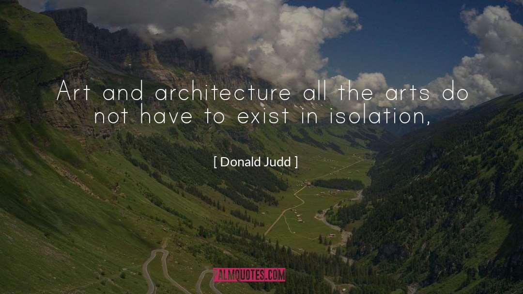 Donald Judd Quotes: Art and architecture <br> all