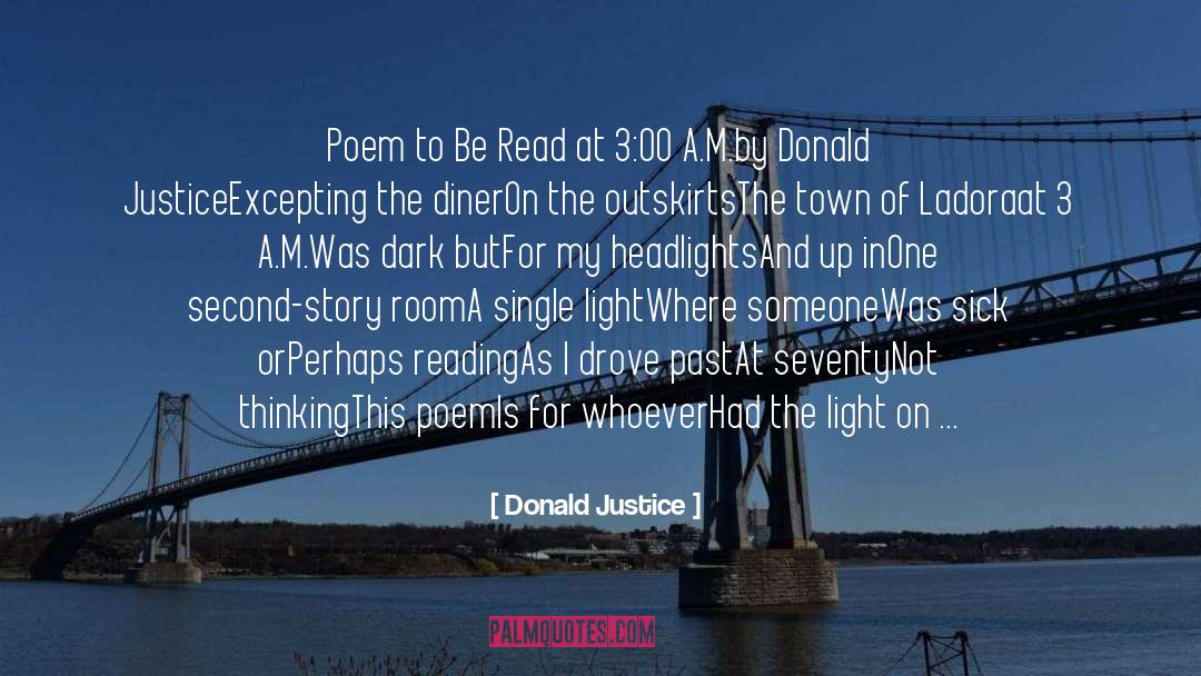 Donald Justice Quotes: Poem to Be Read at