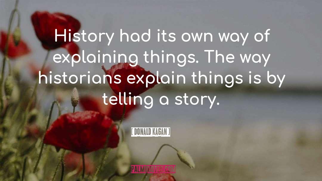 Donald Kagan Quotes: History had its own way