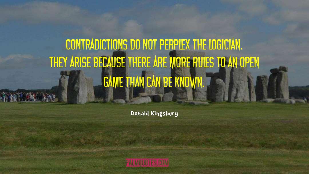 Donald Kingsbury Quotes: Contradictions do not perplex the