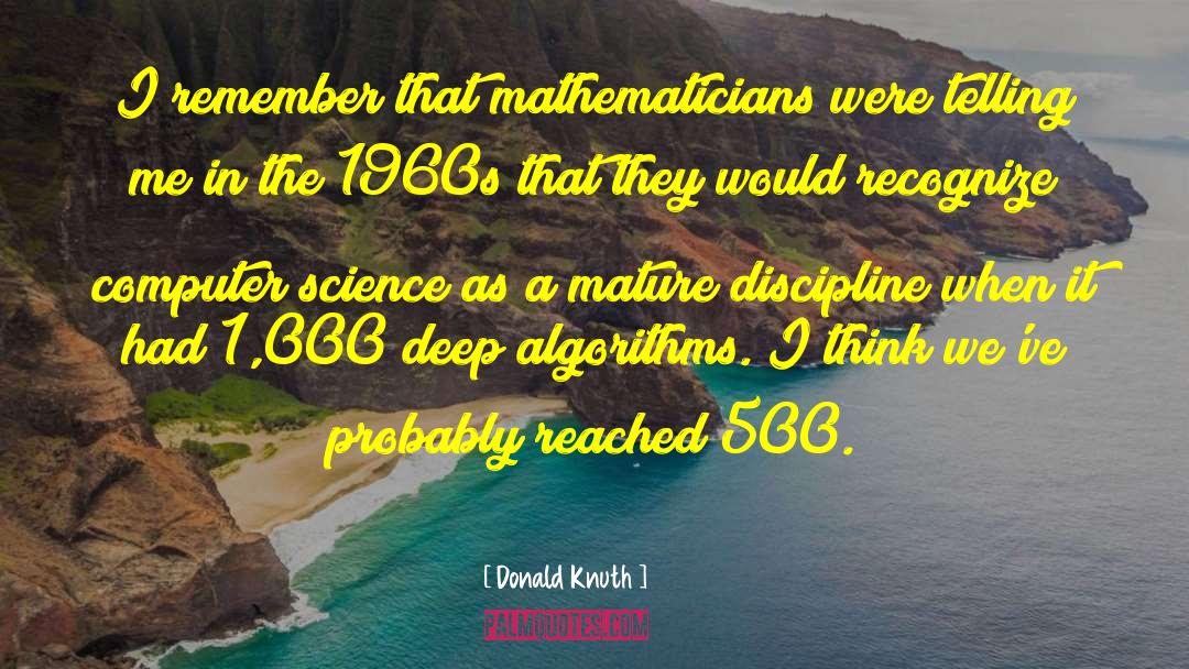 Donald Knuth Quotes: I remember that mathematicians were