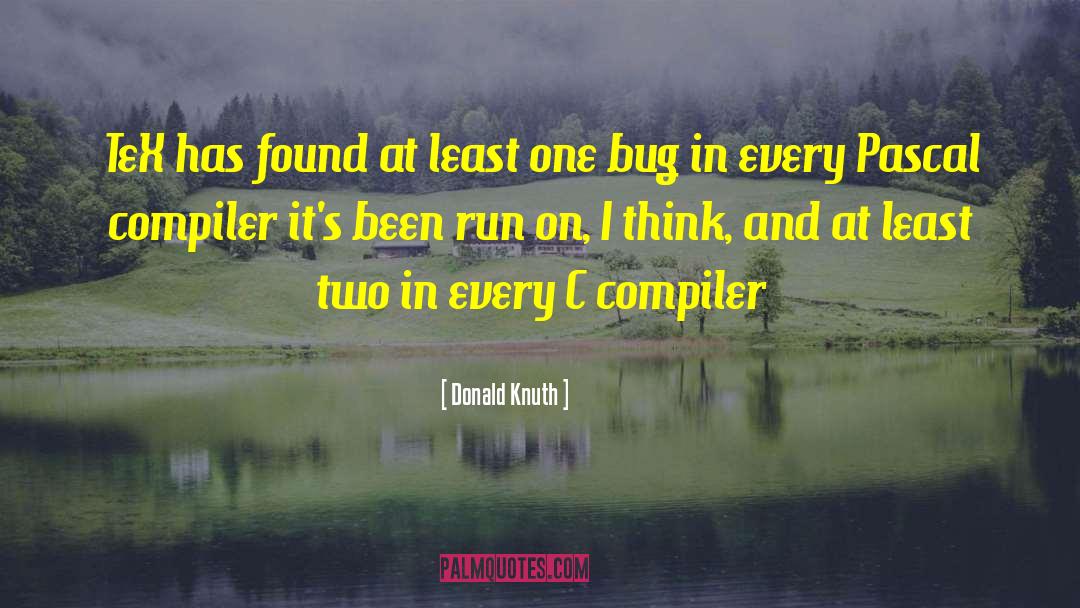 Donald Knuth Quotes: TeX has found at least