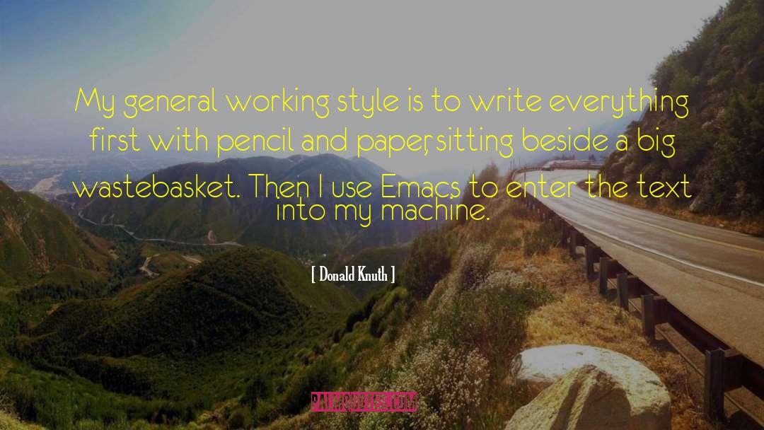 Donald Knuth Quotes: My general working style is