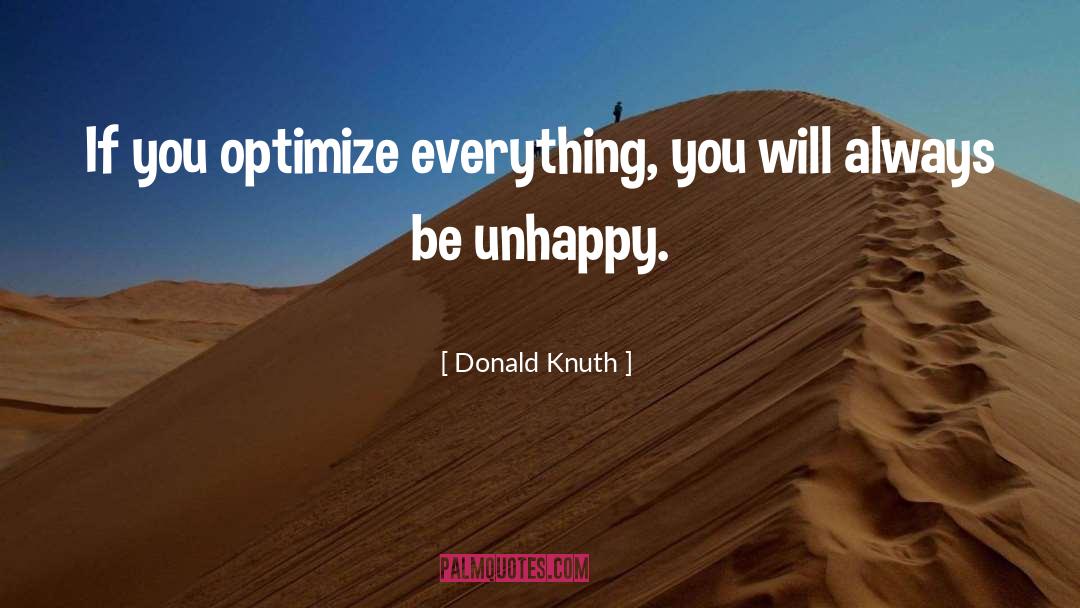 Donald Knuth Quotes: If you optimize everything, you