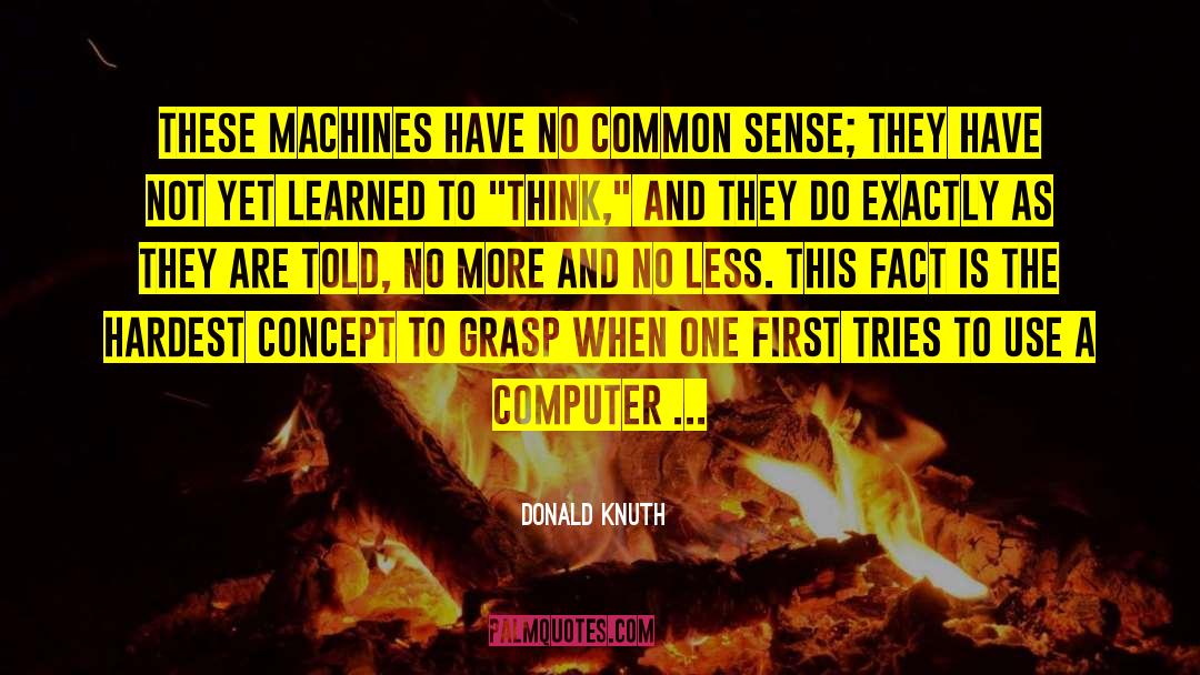 Donald Knuth Quotes: These machines have no common