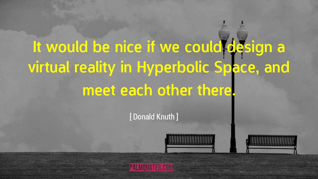 Donald Knuth Quotes: It would be nice if