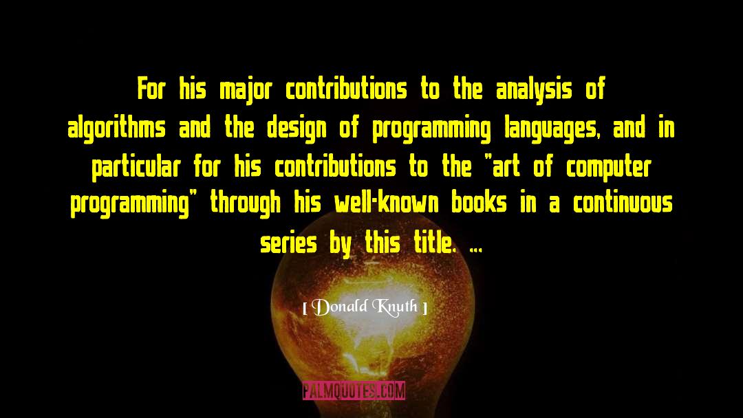 Donald Knuth Quotes: For his major contributions to