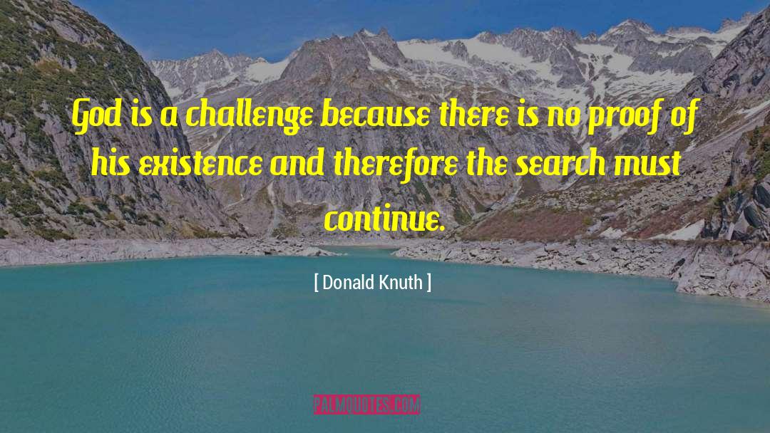 Donald Knuth Quotes: God is a challenge because