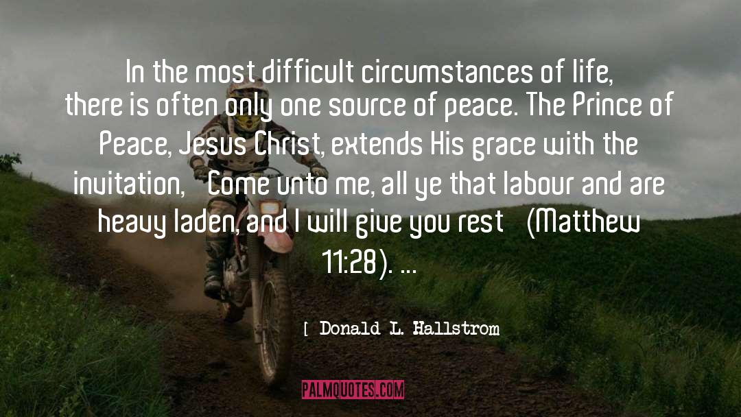 Donald L. Hallstrom Quotes: In the most difficult circumstances