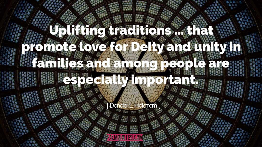 Donald L. Hallstrom Quotes: Uplifting traditions ... that promote