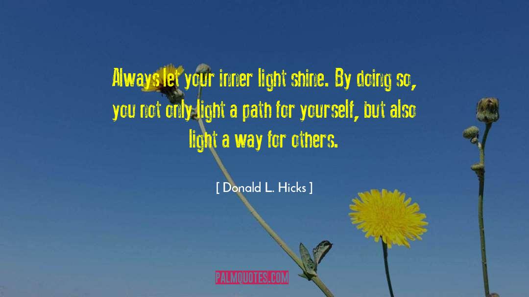 Donald L. Hicks Quotes: Always let your inner light