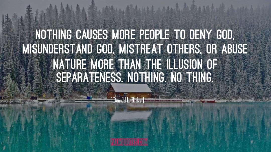 Donald L. Hicks Quotes: Nothing causes more people to