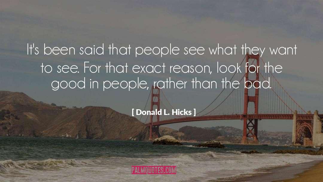 Donald L. Hicks Quotes: It's been said that people