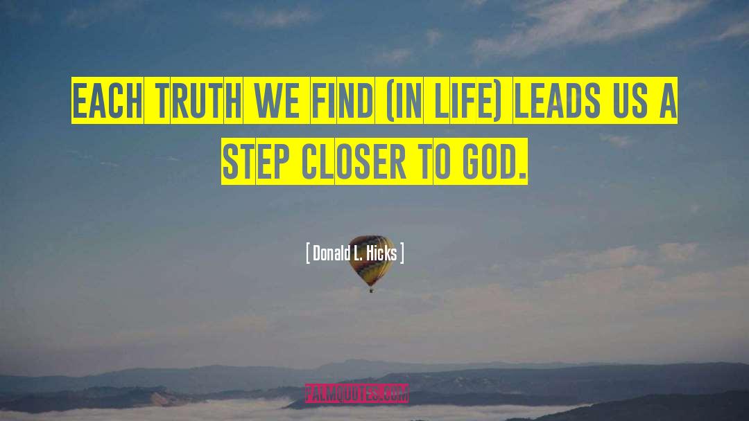 Donald L. Hicks Quotes: Each truth we find (in