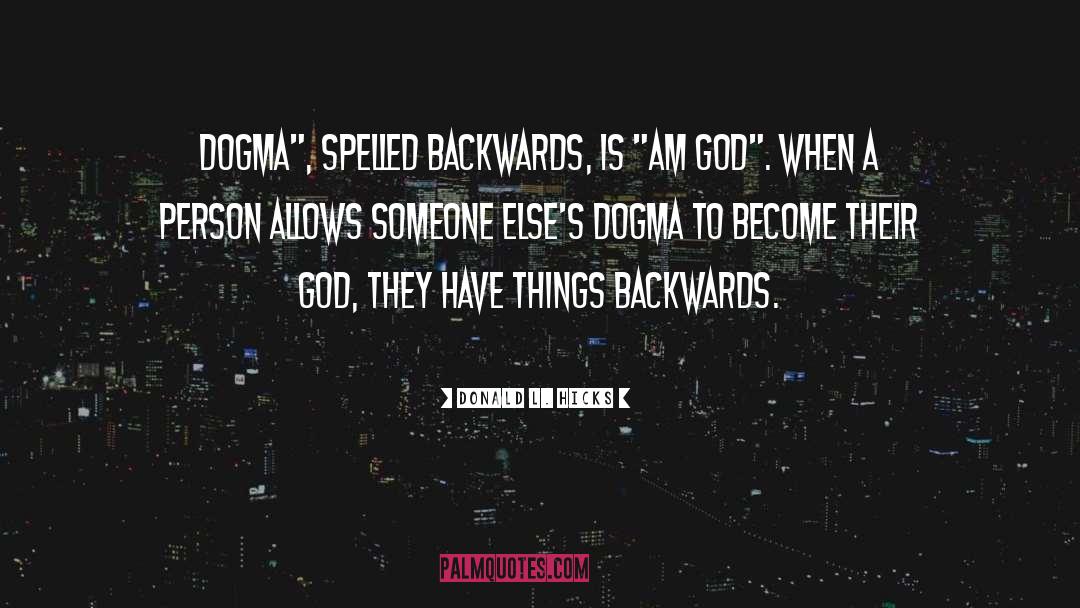 Donald L. Hicks Quotes: Dogma