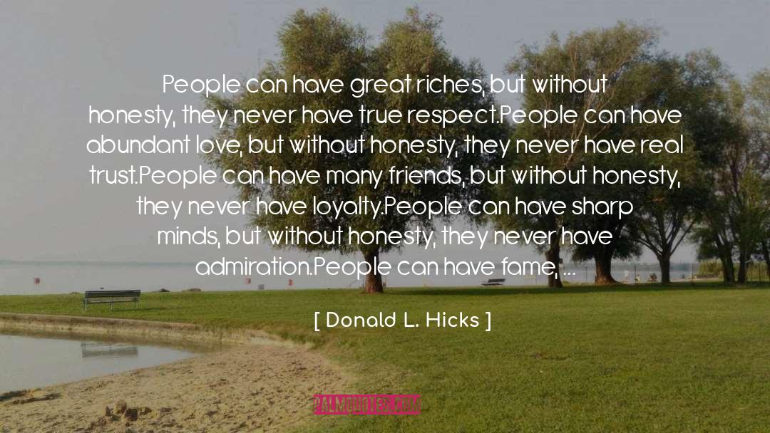 Donald L. Hicks Quotes: People can have great riches,