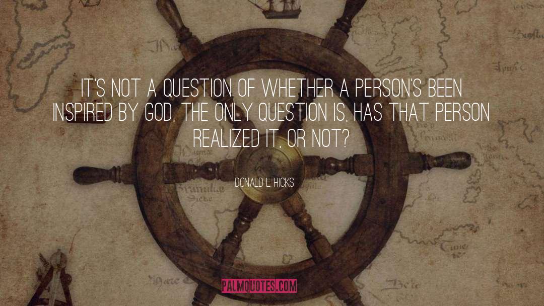 Donald L. Hicks Quotes: It's not a question of