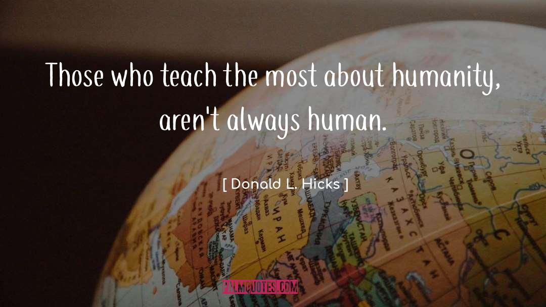 Donald L. Hicks Quotes: Those who teach the most