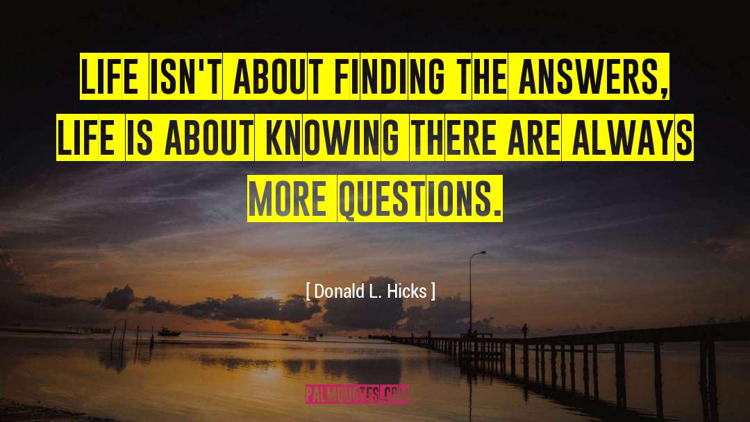 Donald L. Hicks Quotes: Life isn't about finding the