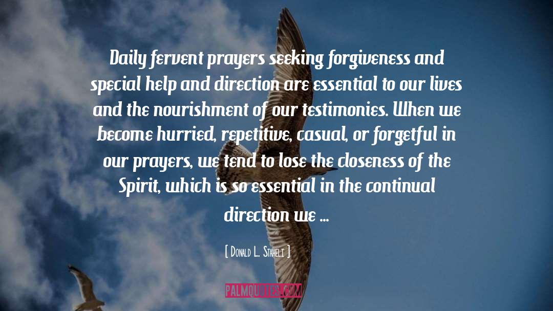 Donald L. Staheli Quotes: Daily fervent prayers seeking forgiveness