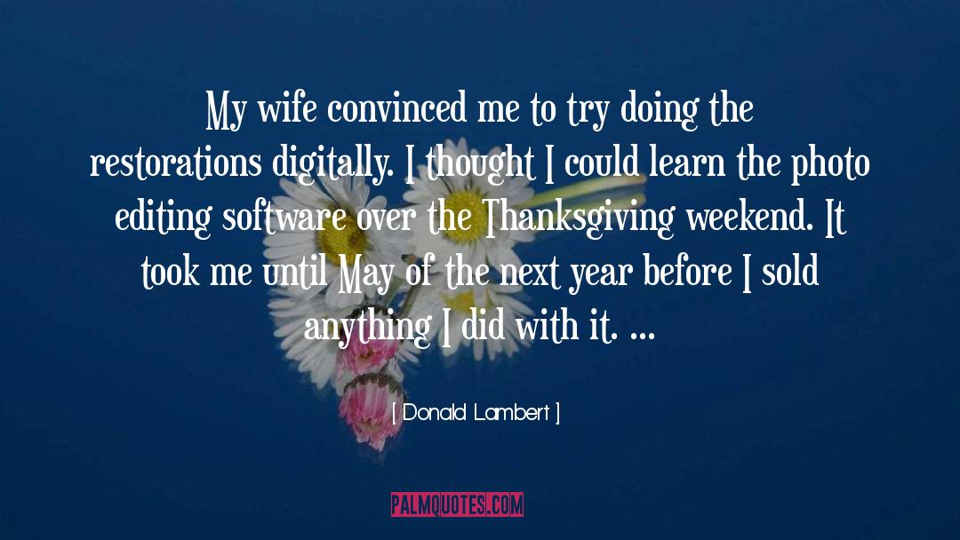 Donald Lambert Quotes: My wife convinced me to