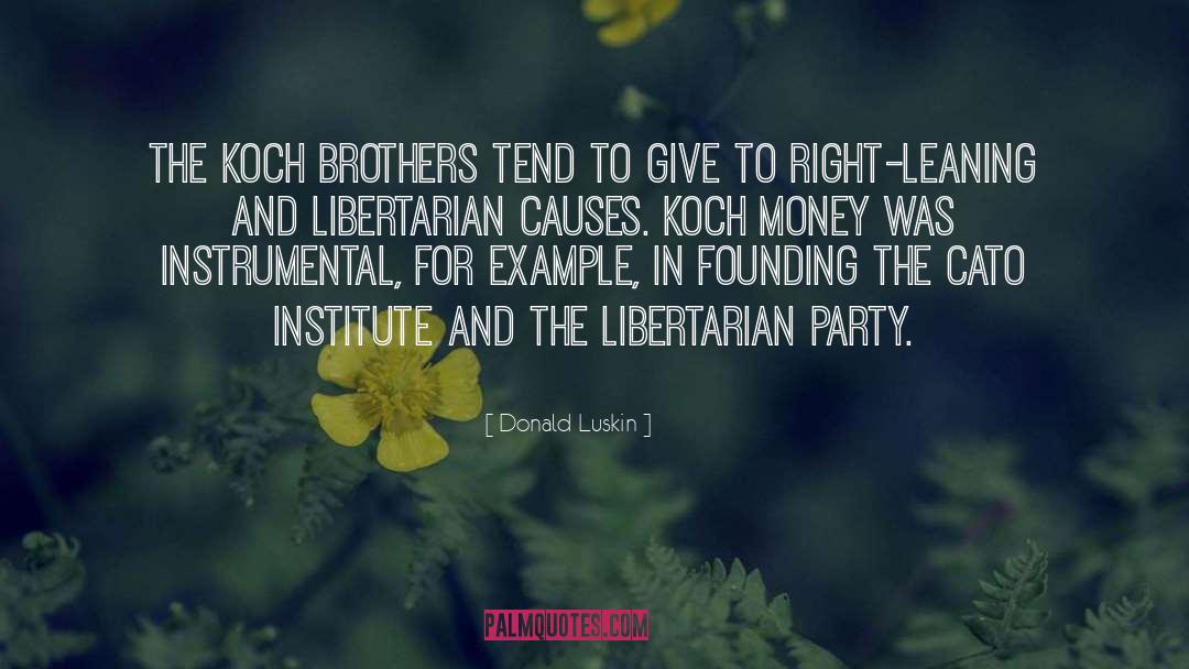 Donald Luskin Quotes: The Koch brothers tend to