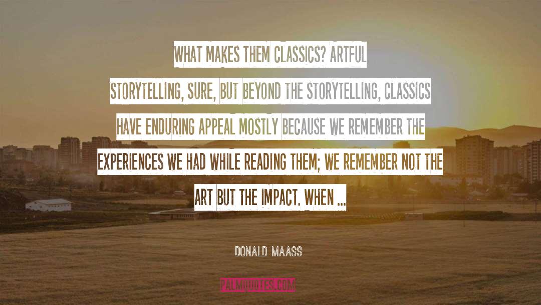 Donald Maass Quotes: What makes them classics? Artful