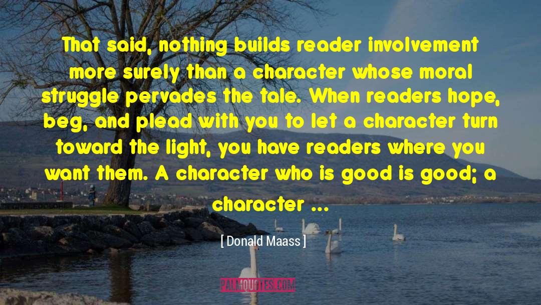 Donald Maass Quotes: That said, nothing builds reader
