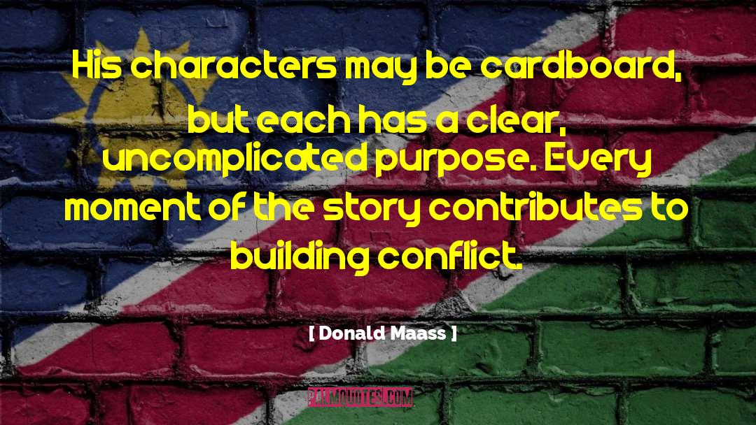 Donald Maass Quotes: His characters may be cardboard,