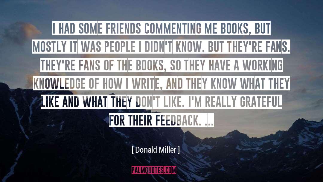 Donald Miller Quotes: I had some friends commenting