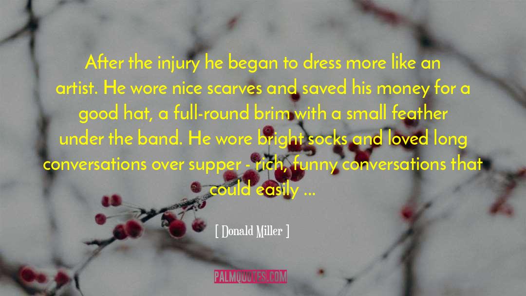 Donald Miller Quotes: After the injury he began