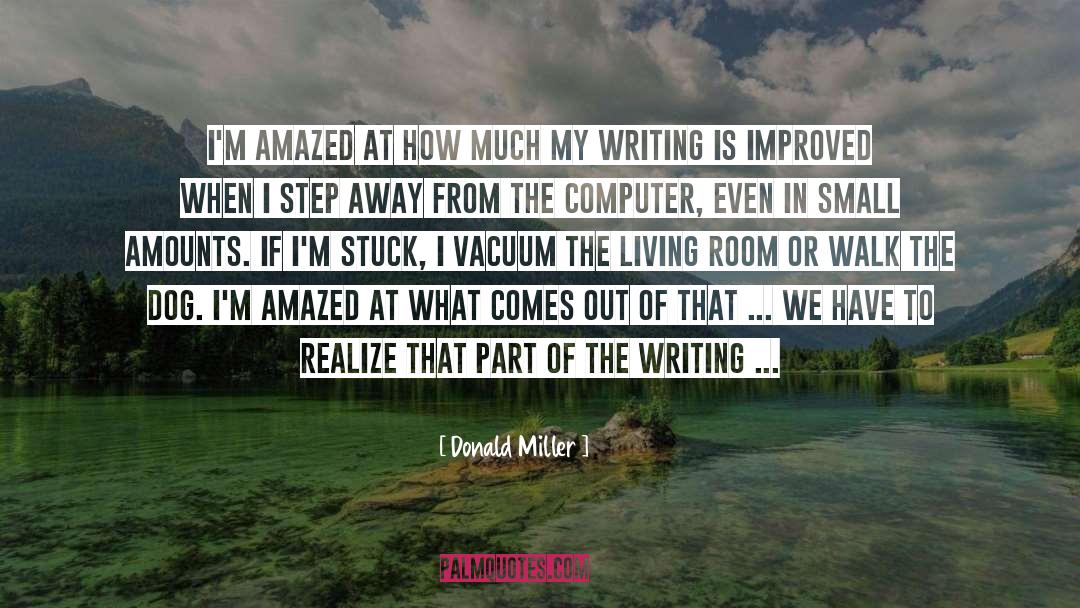 Donald Miller Quotes: I'm amazed at how much