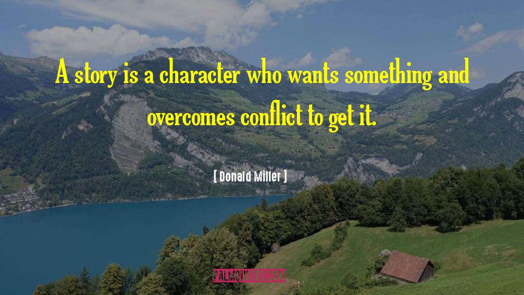 Donald Miller Quotes: A story is a character