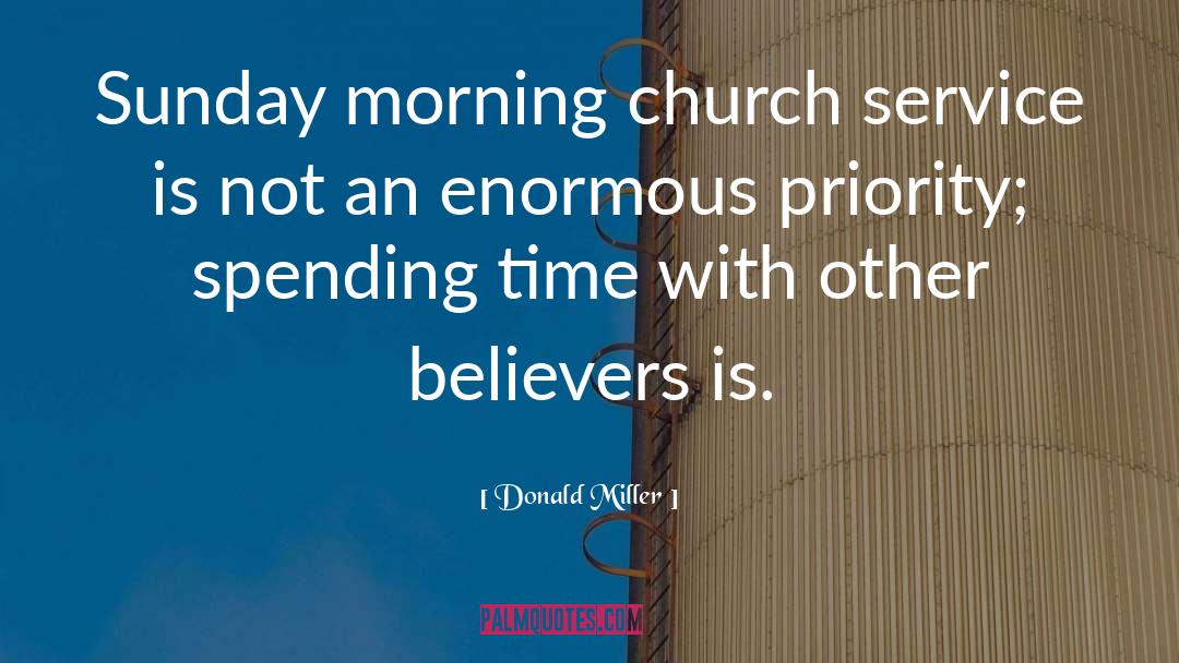 Donald Miller Quotes: Sunday morning church service is