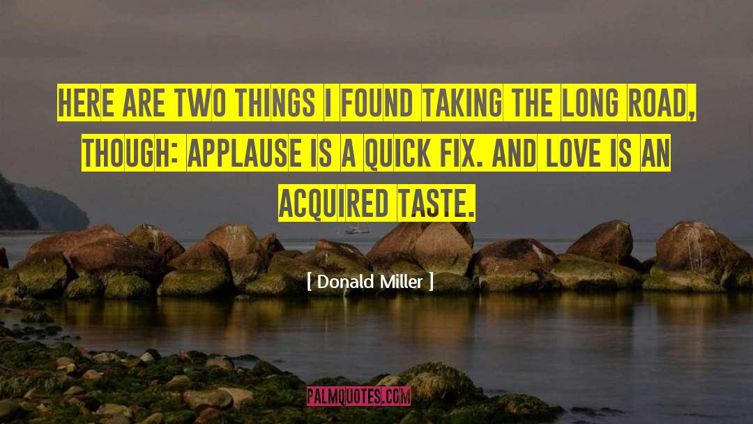 Donald Miller Quotes: Here are two things I